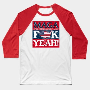 MAGA F_K YEAH! Baseball T-Shirt